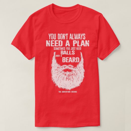T-shirt Vous n'avez pas toujours besoin d'un plan parfois (Design devant)