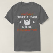 T-shirt Vous Ne Choisissez Pas Une Barbe Une Barbe Vous Ch (Design devant)