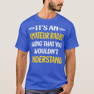 T-shirt Vous Ne Comprendriez Pas Radio Amateur Radio Ham R