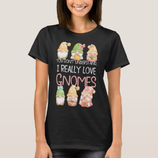 T-shirt Vous ne comprenez pas que j'aime vraiment les Gnom