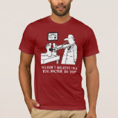 T-shirt Vous ne croyez pas que je suis un docteur (Devant)
