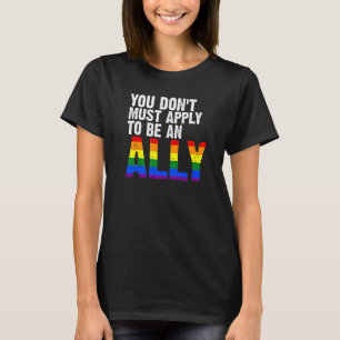 T-shirt Vous ne devez pas postuler pour être un Lgbtq Ally