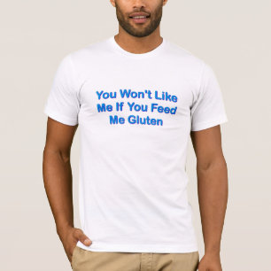 T-shirt Vous ne m'aimerez pas si vous m'alimentez le