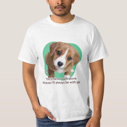 T-shirt Vous ne marcherez jamais seul parce que... (Devant)