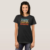 T-shirt Vous Ne Me Craignez Pas D'Avoir 2 Filles (Devant entier)