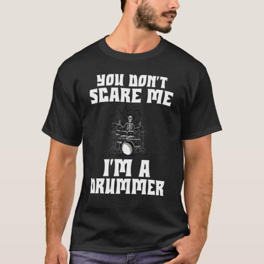 T-shirt Vous Ne Me Craignez Pas D'Être Un Batteur (Devant)
