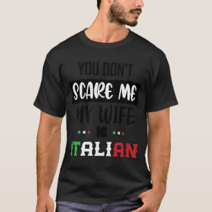 T-shirt Vous ne me faites pas peur Ma femme est Italia Ita