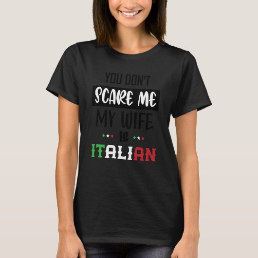 T-shirt Vous ne me faites pas peur Ma femme est italienne  (Devant)