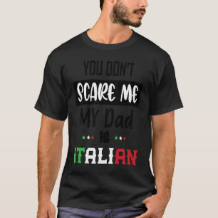 T-shirt Vous ne me faites pas peur Mon père est Italien It