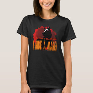 T-shirt Vous ne m'effrayez pas, je montez une jument