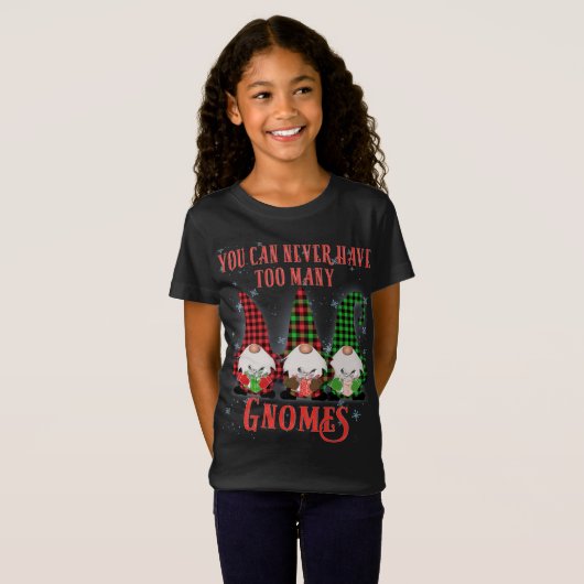 T-Shirt Vous ne pouvez jamais avoir à beaucoup de Gnomes H (Devant entier)