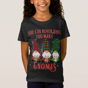 T-Shirt Vous ne pouvez jamais avoir à beaucoup de Gnomes H