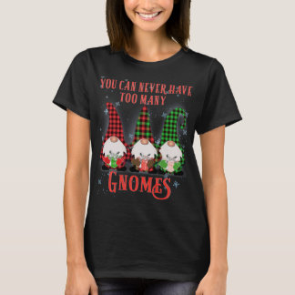T-shirt Vous ne pouvez jamais avoir à beaucoup de Gnomes H