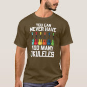 T-shirt Vous Ne Pouvez Jamais Avoir À Beaucoup Ukuleles Pl (Devant)