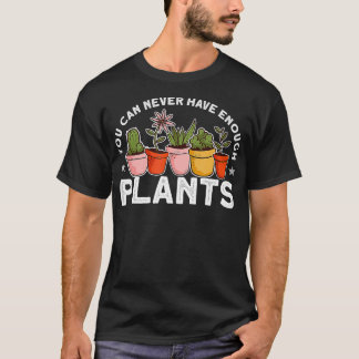T-shirt Vous Ne Pouvez Jamais Avoir Assez De Plantes Drôle