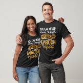 T-shirt Vous Ne Pouvez Jamais Avoir Assez Gaboon Vipers Sn (Unisexe)