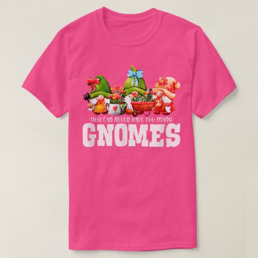 T-shirt Vous Ne Pouvez Jamais Avoir Beaucoup De Gnomes Gar (Design devant)