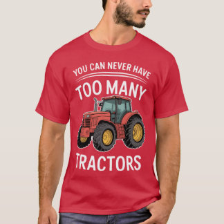 T-shirt Vous ne pouvez jamais avoir trop d'amis tracteurs