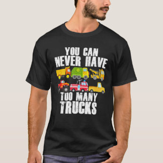 T-shirt Vous Ne Pouvez Jamais Avoir Trop De Camions Drôle