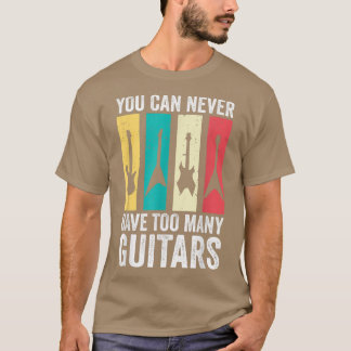 T-shirt Vous Ne Pouvez Jamais Avoir Trop De Guitares 290