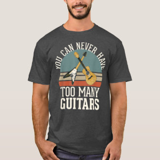 T-shirt Vous Ne Pouvez Jamais Avoir Trop De Guitares 292