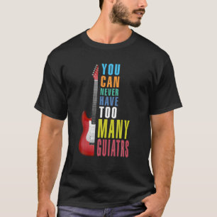 T-shirt Vous Ne Pouvez Jamais Avoir Trop De Guitares Music