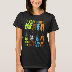 T-shirt Vous Ne Pouvez Jamais Avoir Trop De Guitares Musiq