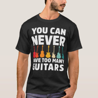 T-shirt Vous Ne Pouvez Jamais Avoir Trop De Guitares Musiq