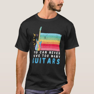 T-shirt Vous Ne Pouvez Jamais Avoir Trop De Guitares Musiq