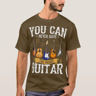 T-shirt Vous Ne Pouvez Jamais Avoir Trop De Guitares Musiq