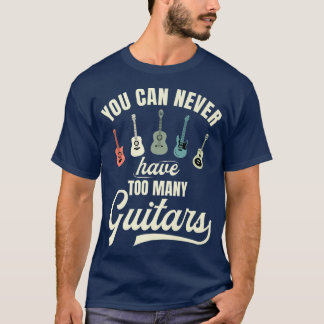 T-shirt Vous Ne Pouvez Jamais Avoir Trop De Guitares Premi