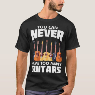 T-shirt Vous ne pouvez jamais avoir trop de guitaresMusici