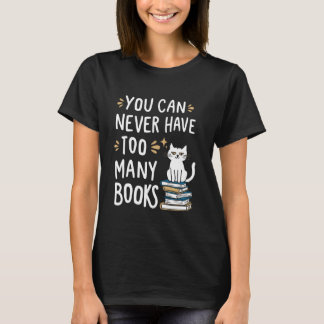 T-shirt Vous Ne Pouvez Jamais Avoir Trop De Livres 1