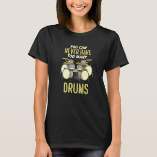 T-shirt Vous ne pouvez jamais avoir trop de tambours Batt