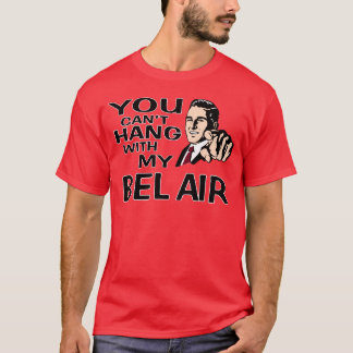 T-shirt Vous ne pouvez pas accrocher avec mon Bel Air de
