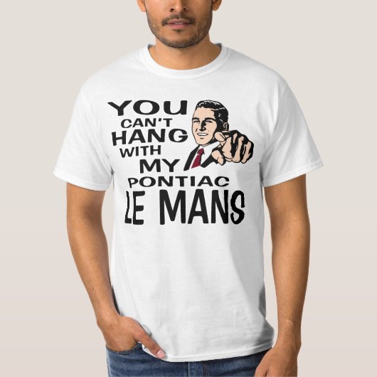 T-shirt Vous ne pouvez pas accrocher avec mon Le Mans ! (Devant)