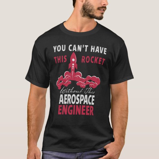 T-shirt Vous ne pouvez pas avoir cette Rocket Aerospace En (Devant)