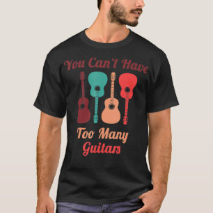 T-shirt Vous ne pouvez pas avoir trop de guitares Vintage