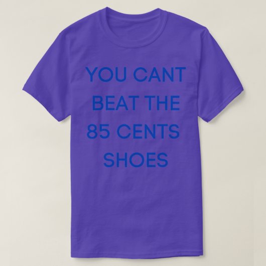 T-shirt Vous ne pouvez pas battre les chaussures 85c. T (Design devant)