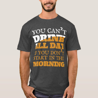 T-shirt Vous ne pouvez pas boire toute la journée bière al
