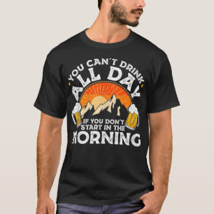 T-shirt Vous ne pouvez pas boire toute la journée si vous