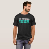 T-shirt Vous Ne Pouvez Pas Déposer Excusez Inspirational S (Devant entier)