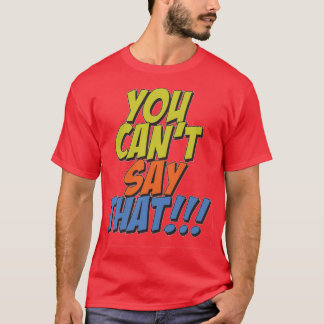 T-shirt Vous Ne Pouvez Pas Dire Cela