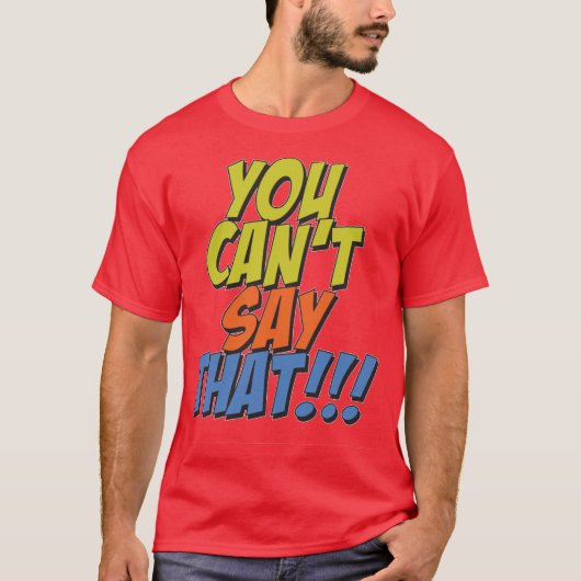 T-shirt Vous Ne Pouvez Pas Dire Cela (Devant)