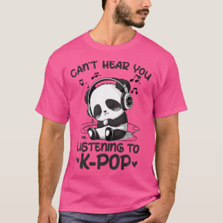 T-shirt Vous Ne Pouvez Pas Entendre Écouter Kpop Panda K-P