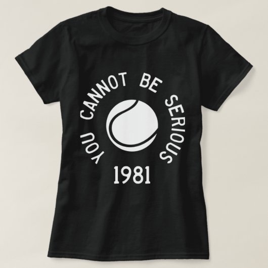 T-shirt Vous Ne Pouvez Pas Être Sérieux John McEnroe Tenni (Design devant)
