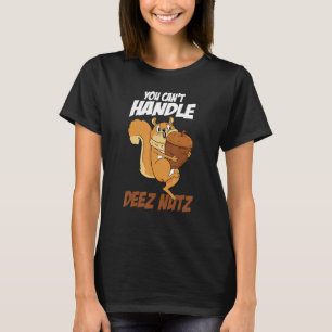 T-shirt Vous ne pouvez pas gérer Deez Nuts Écureuil Funny
