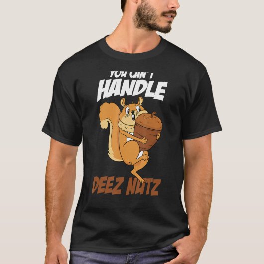 T-shirt Vous ne pouvez pas gérer Deez Nuts Écureuil Funny  (Devant)