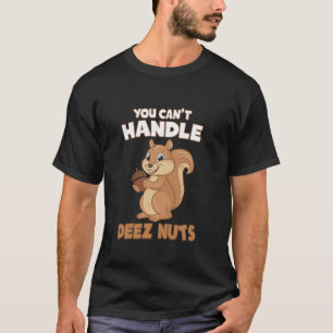 T-shirt Vous ne pouvez pas gérer Deez Nuts Funny Squirrel