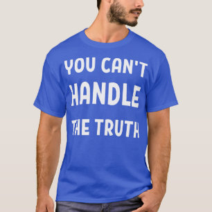 T-shirt vous ne pouvez pas gérer la vérité